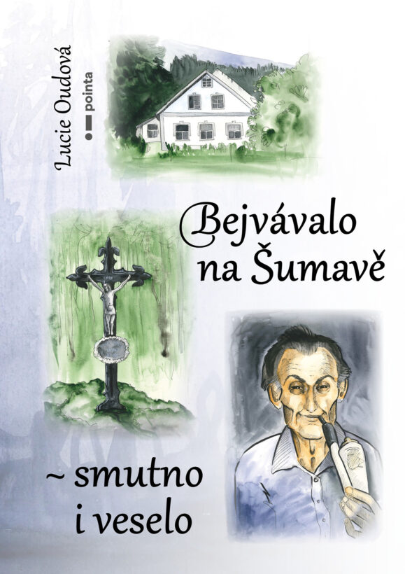 V Pointě vyšla kniha plná příběhů o Šumavě, která přibližuje dědictví našich předků