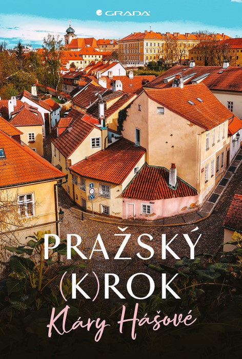 Pražský (k)rok Kláry Hášové 52 malebných zastavení v půvabné Praze