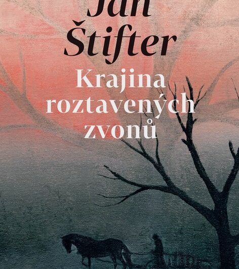 Krajina roztavených zvonů, kniha, knižní novinka, román, Jan Štifter