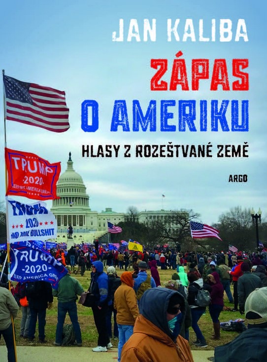 Jan Kaliba: Zápas o Ameriku. Hlasy z rozeštvané země