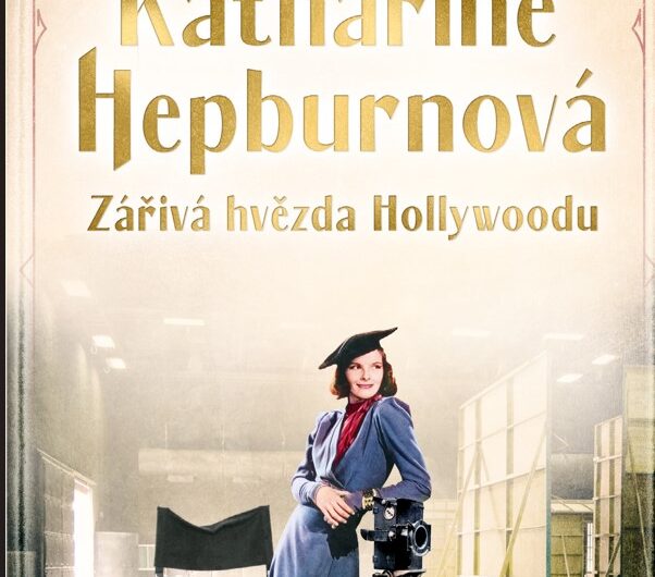 Laura Baldini KATHARINE HEPBURNOVÁ – ZÁŘIVÁ HVĚZDA HOLLYWOODU