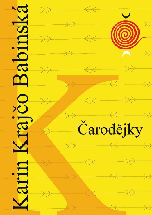 Čarodějky, kniha, kultura, Karin Krajčo Babinská, léčitelky, kartářky, bylinkářky, silné ženy