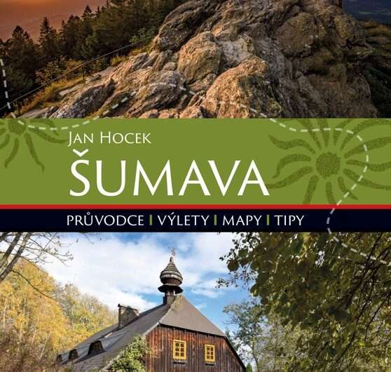 ŠUMAVA, knižní novinky, Jan Hocek ŠUMAVA, Via Czechia, výlet, cestování