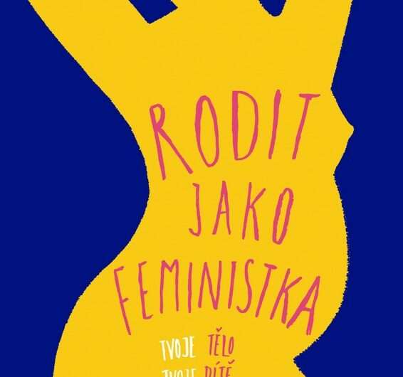 Rodit jako feministka , kniha, knižní novinka, Kniha pozitivního porodu,