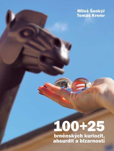 100+25 brněnských kuriozit, absurdit a bizarností, kniha, kultrura