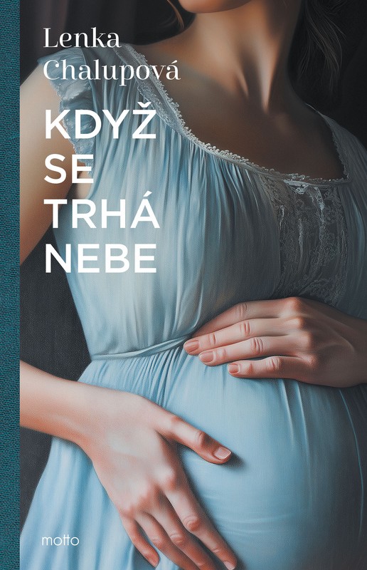 Když se trhá nebe, kniha, novinky, nakladatelství Motto, Lenka Chalupová