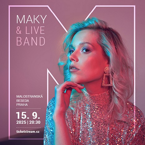 MAKY, zpěvačka, hudba, kultura, Lucie Bílá, Kateřina Pechová, Petr Vondráček, YANNA, klavírista Václav Tobrman